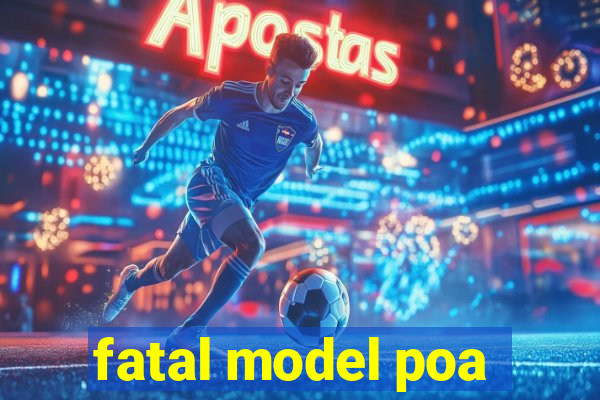 fatal model poa